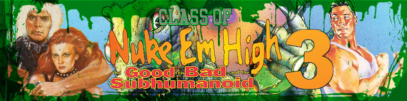 Class of Nuke 'Em High 2 (1991) Subhumanoid Meltdown